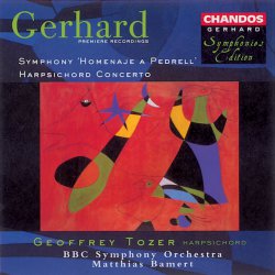 Gerhard (Roberto), Symphony ‘Homenaje a Pedrell’; Harpsichord Concerto (BBC Symphony Orchestra/Geoffrey Tozer) CHAN 9693