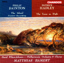 Hadley,The Trees so High - Symphonic Ballad in A minor / Sainton, The Island (premier recording) (Philharmonia Orchestra and Chorus/Wilson-Johnson) CHAN 9181